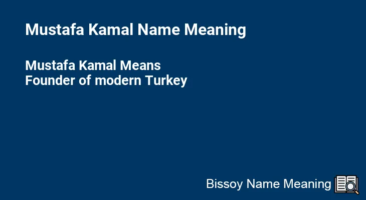 Mustafa Kamal Name Meaning